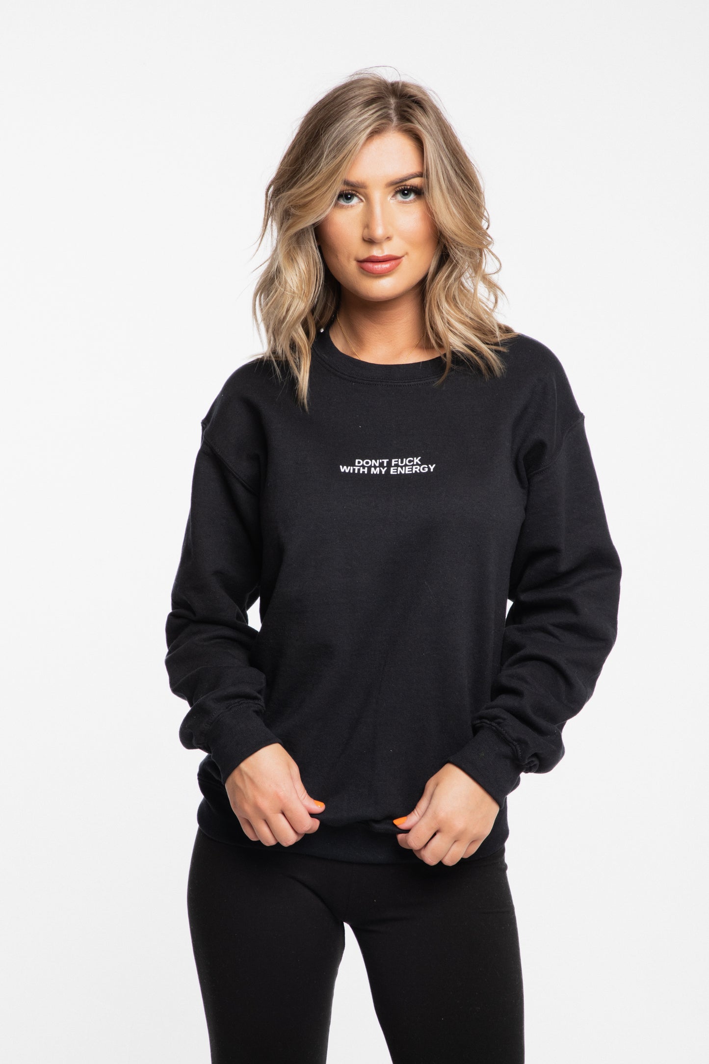 Don't F* With My Energy Sweatshirt